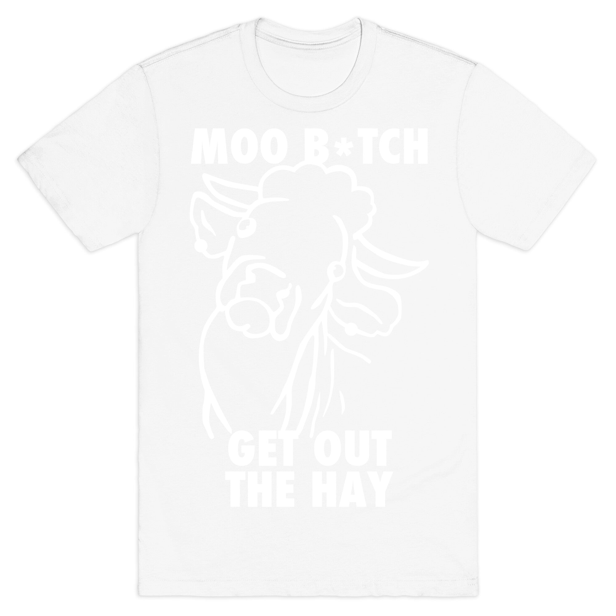 Moo Bitch, Get Out The Hay (Dark) T-Shirt